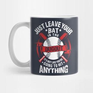 Just Leave Your Bat in the Dugout Mug